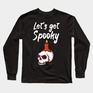 Lets get spooky Long Sleeve T-Shirt